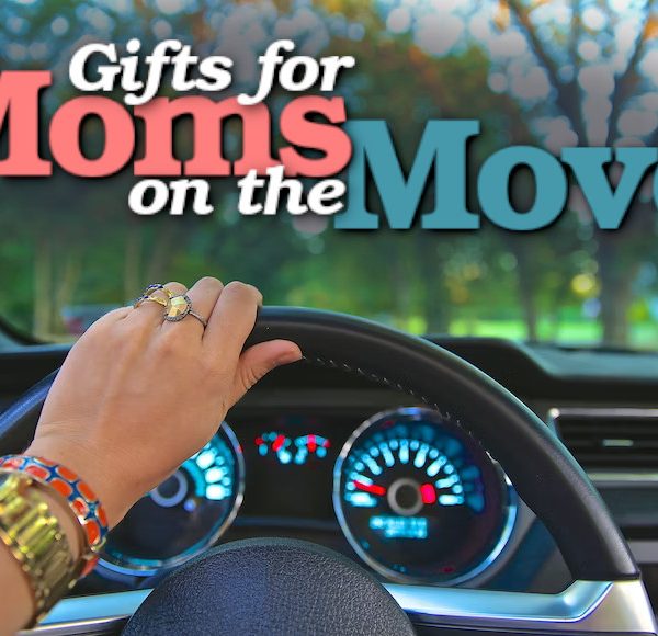 Moms on the Move: Mothers Day Gift Ideas